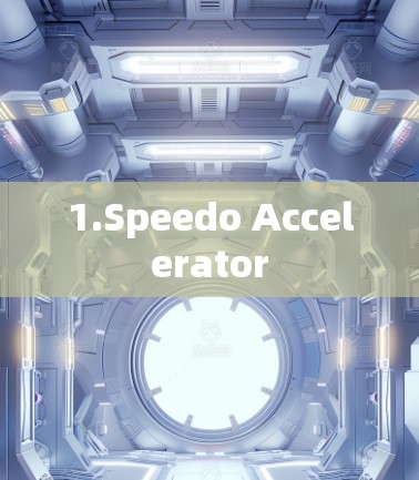 1.Speedo Accelerator 1.Speedo Accelerator
