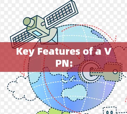 Key Features of a VPN: