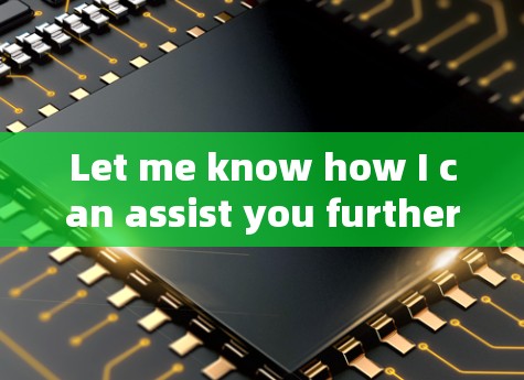 Let me know how I can assist you further!