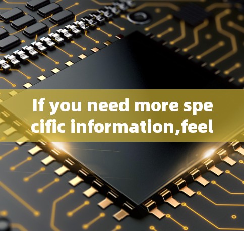 If you need more specific information,feel free to ask!