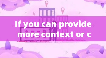 If you can provide more context or clarify your question,I’d be happy to help!