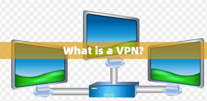 What is a VPN?