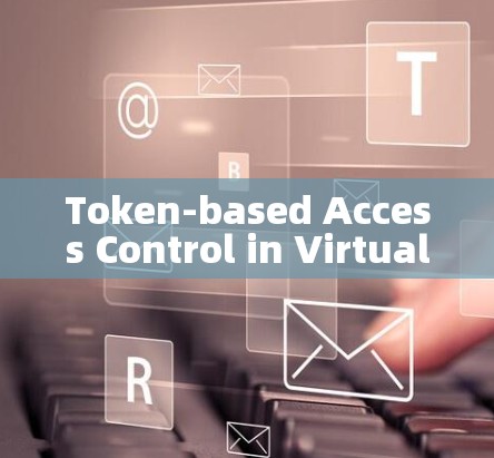 Token-based Access Control in Virtual Networks