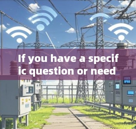 If you have a specific question or need more information,feel free to clarify!