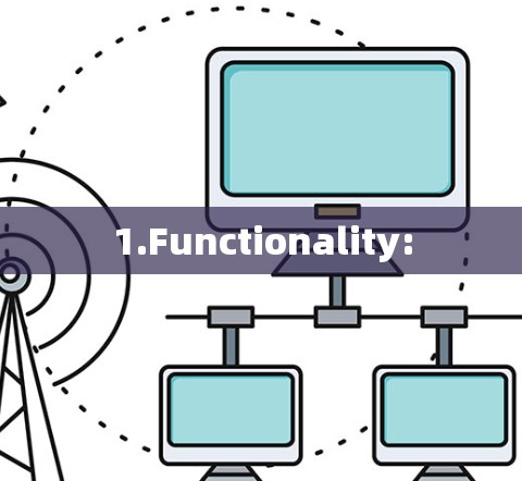 1.Functionality: