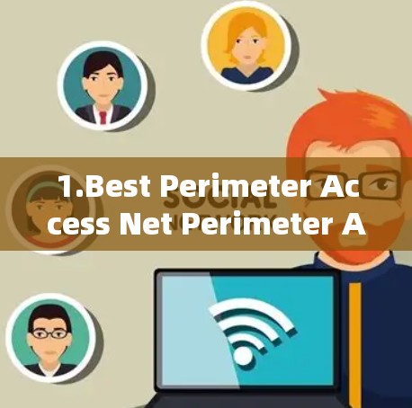 1.Best Perimeter Access Net Perimeter Accessnet)Products